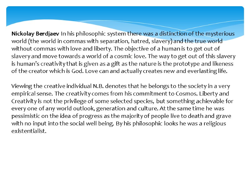 Nickolay Berdjaev In his philosophic system there was a distinction of the mysterious world
